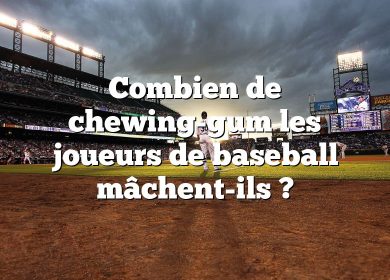 Combien de chewing-gum les joueurs de baseball mâchent-ils ?